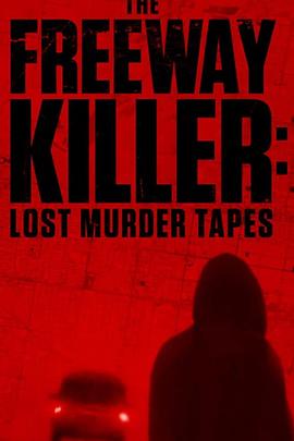 The Freeway Killer: Lost Murder Tapes